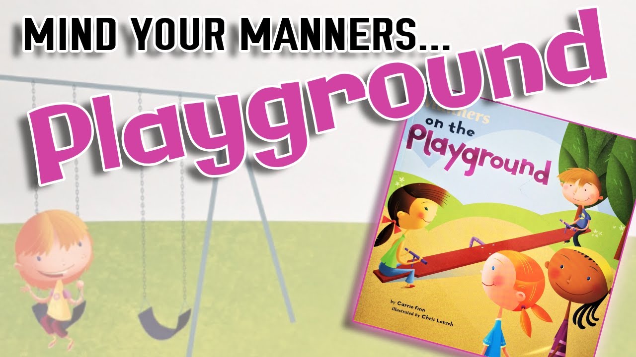 Mind Your Manners - Manners on the Playground (Part 3 of 4) [School Rules & Self-Regulation]