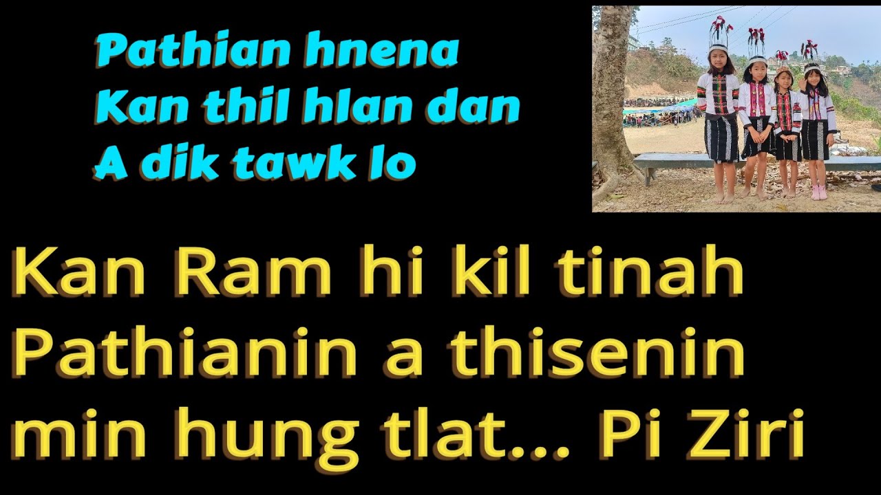 Pathianin kan ram kil tinah, a thisenin min hung vek.. A va ngaihawm em. Pi Ziri