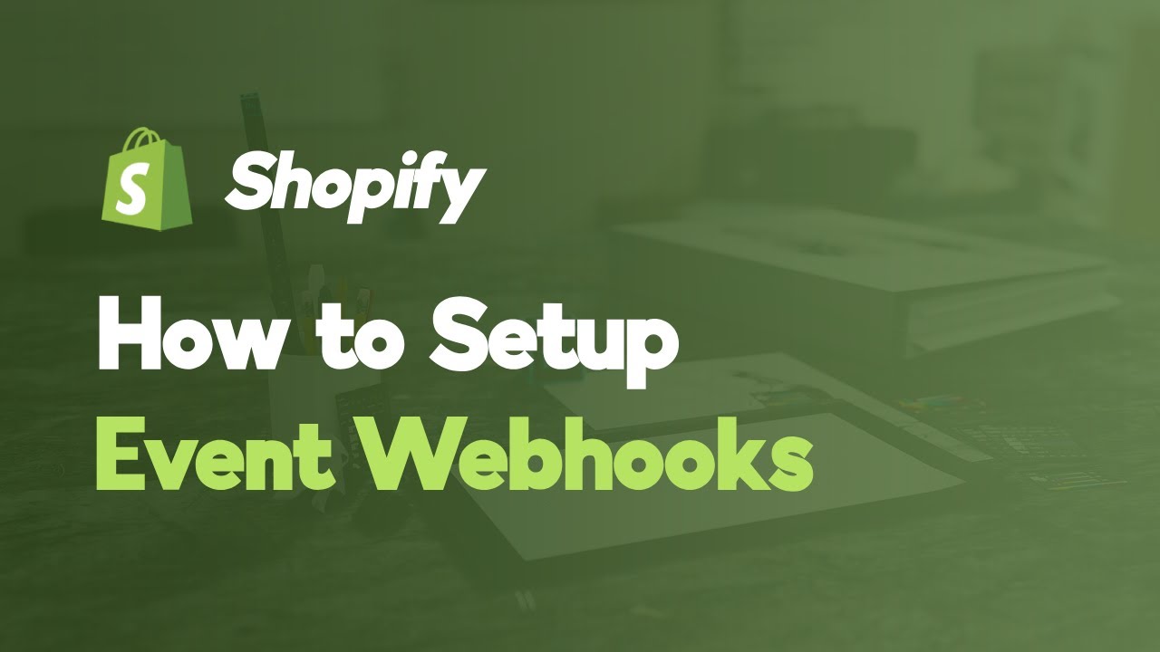 How to Set Up Webhooks on Shopify | Automate Your Store&rsquo;s Workflow