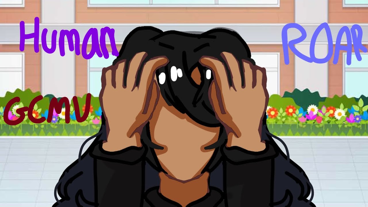 Human,Roar| GCMV | Aphmau | read description (Sounds dont belong to me)