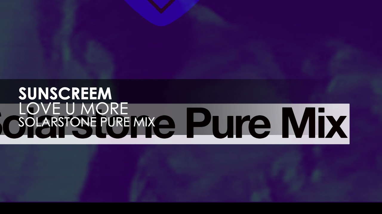 Sunscreem - Love U More (Solarstone Pure Mix)