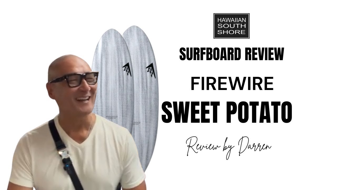 Firewire Sweet Potato Review by Darren