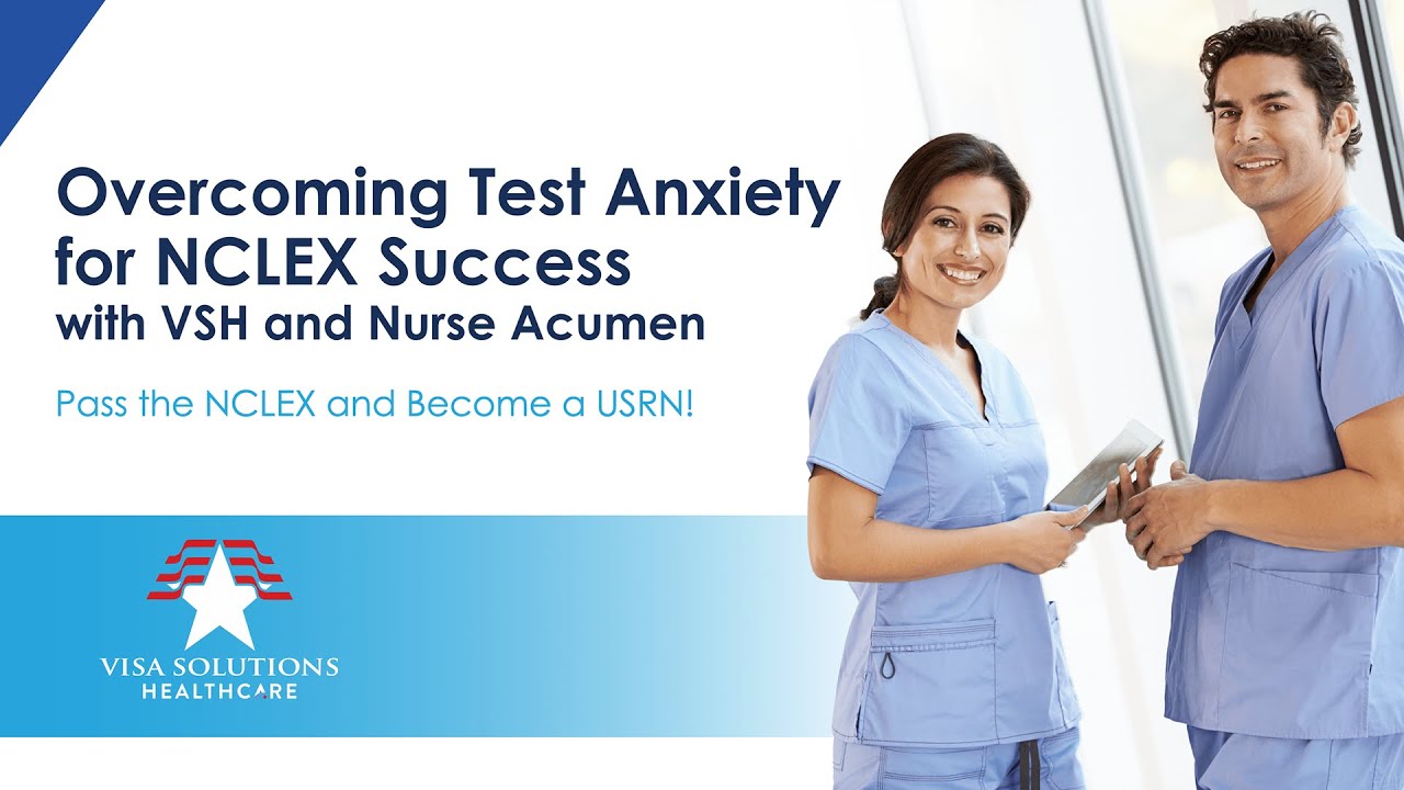 Overcoming Test Anxiety for NCLEX Success with Visa Solutions Healthcare and Nurse Acumen