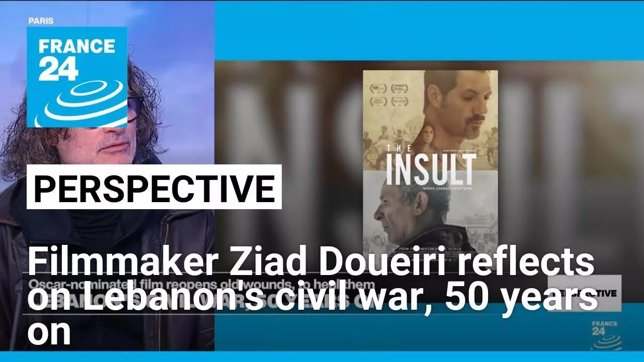 Lebanese filmmaker Ziad Doueiri: 'The civil war ended, but the conflict never ended' • FRANCE 24