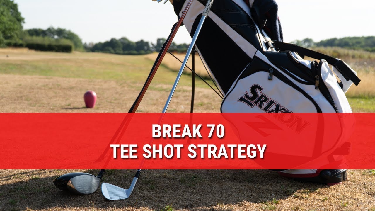 BREAK 70 &ndash; TEE SHOT STRATEGY