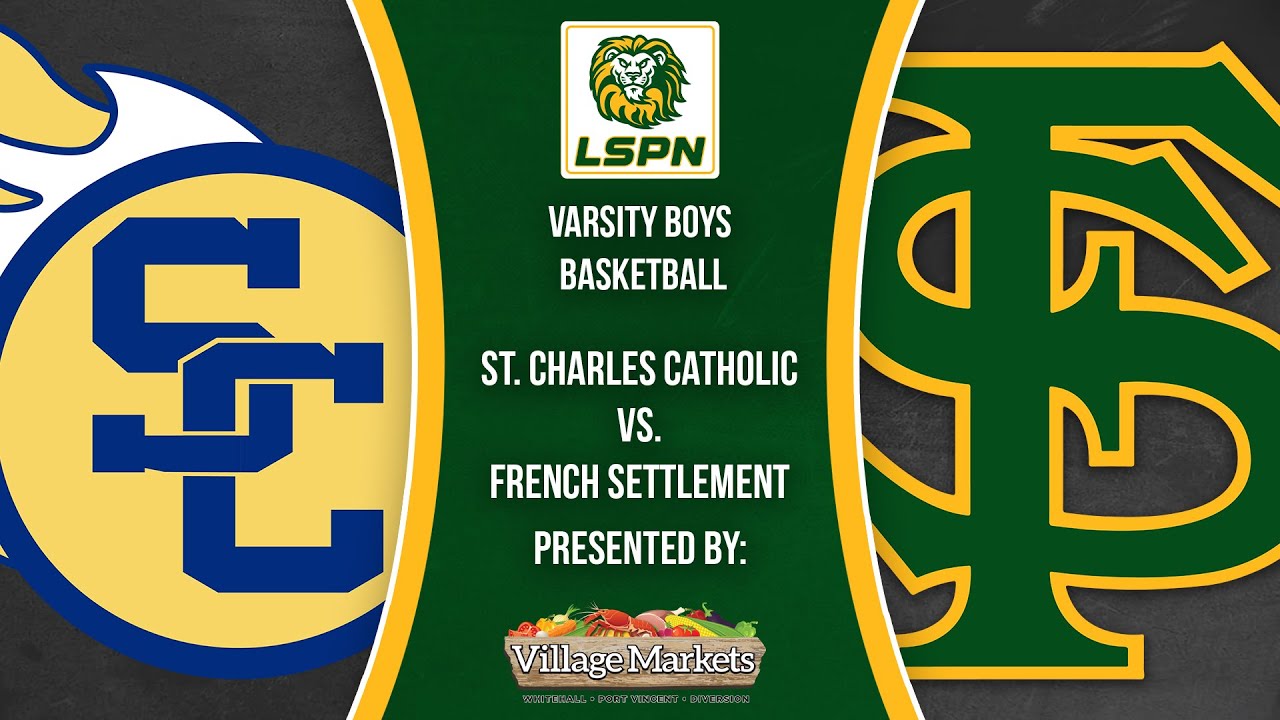 Varsity Boys Basketball: French Settlement vs. St. Charles Catholic