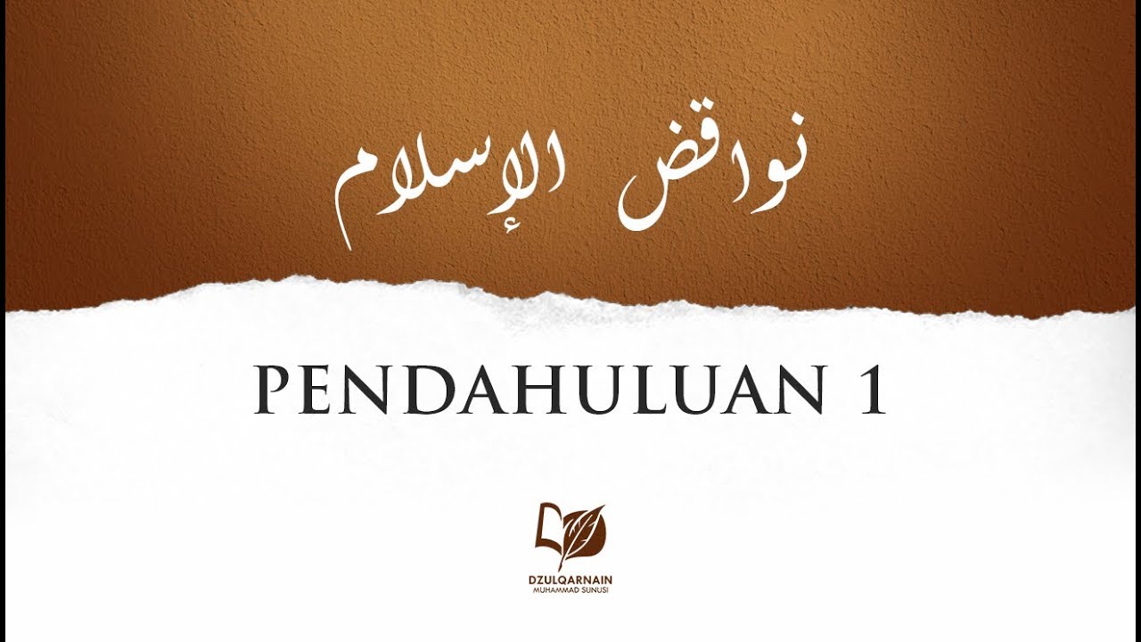 1. Pendahuluan 1 - Mengenal Pembatal-Pembatal Keislaman