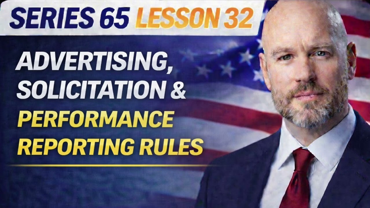 Series 65 Lesson 32: Advertising, Solicitation & Performance Reporting Rules Explained!