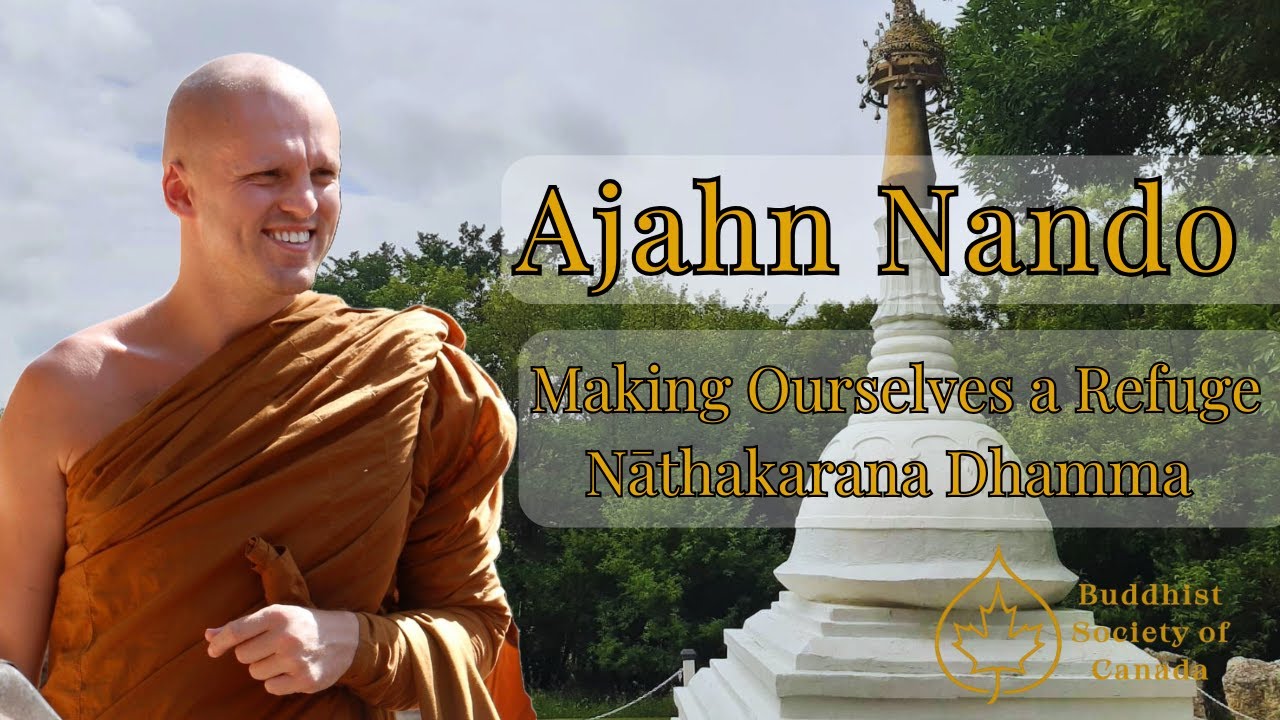 Making Ourselves a Refuge - Nāthakarana Dhamma |Ajahn Nando
