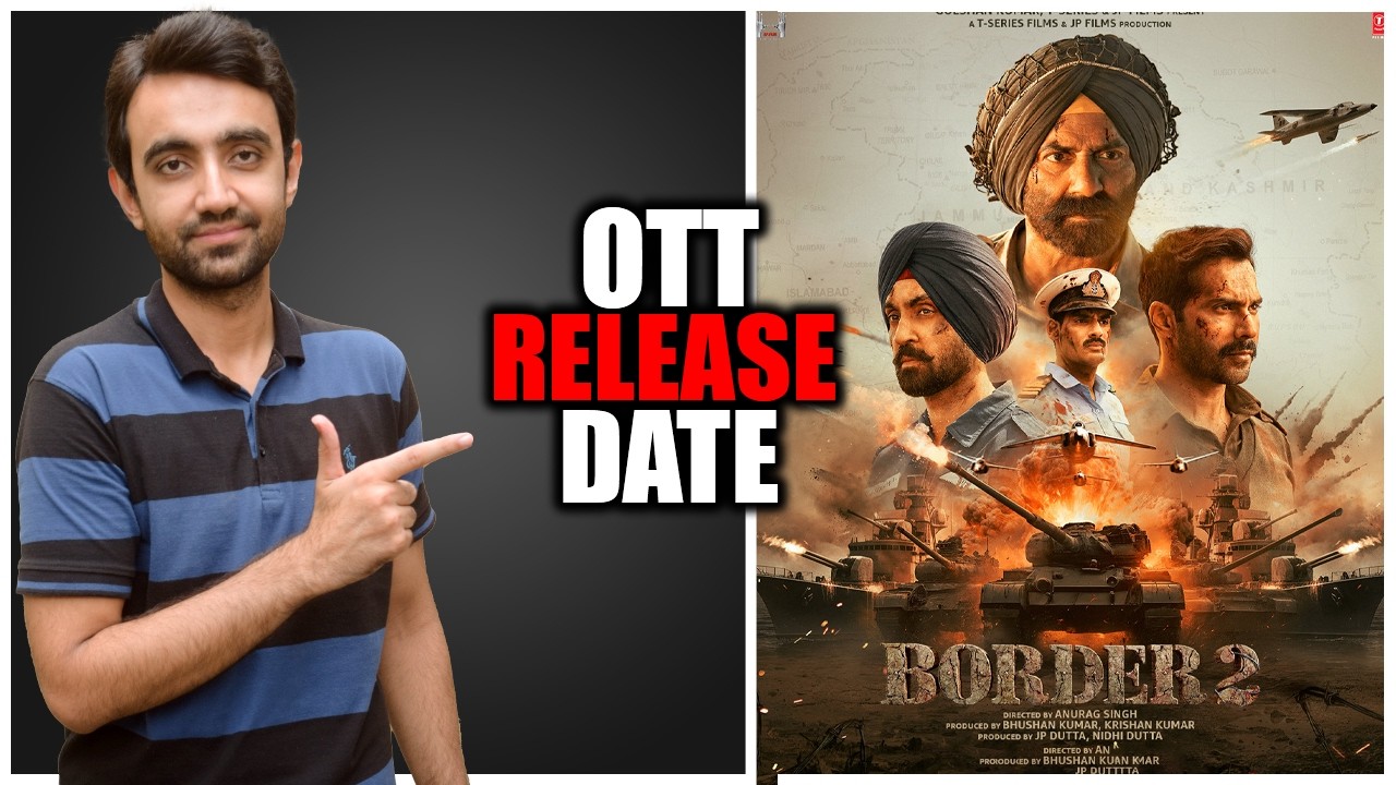Border 2 OTT Release Date | Border 2 Movie OTT Platform | Border 2 Movie OTT Release Date