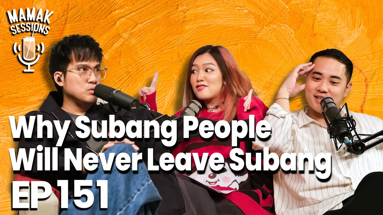 Why Subang People Will Never Leave Subang - Mamak Sessions Podcast Ep. 151