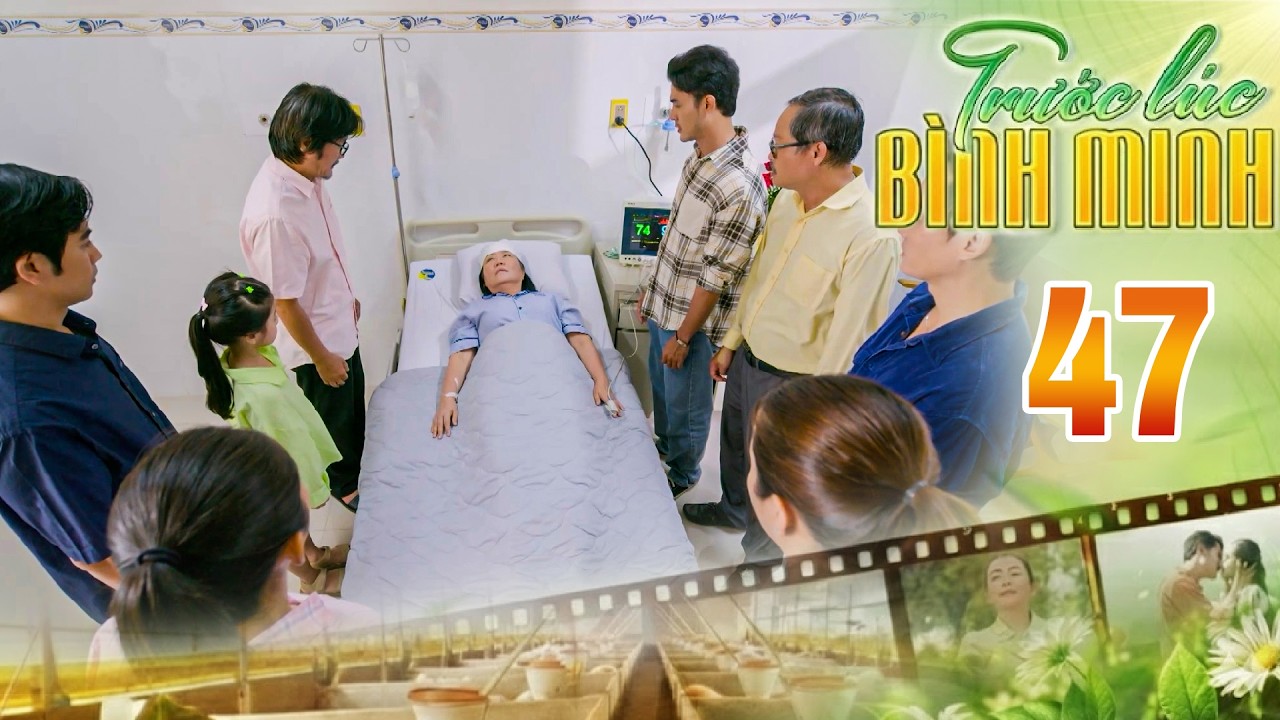 TRƯỚC LÚC BÌNH MINH Tập 47 | Cả nhà vui mừng khi bà Liên tỉnh lại sau vụ tai nạn