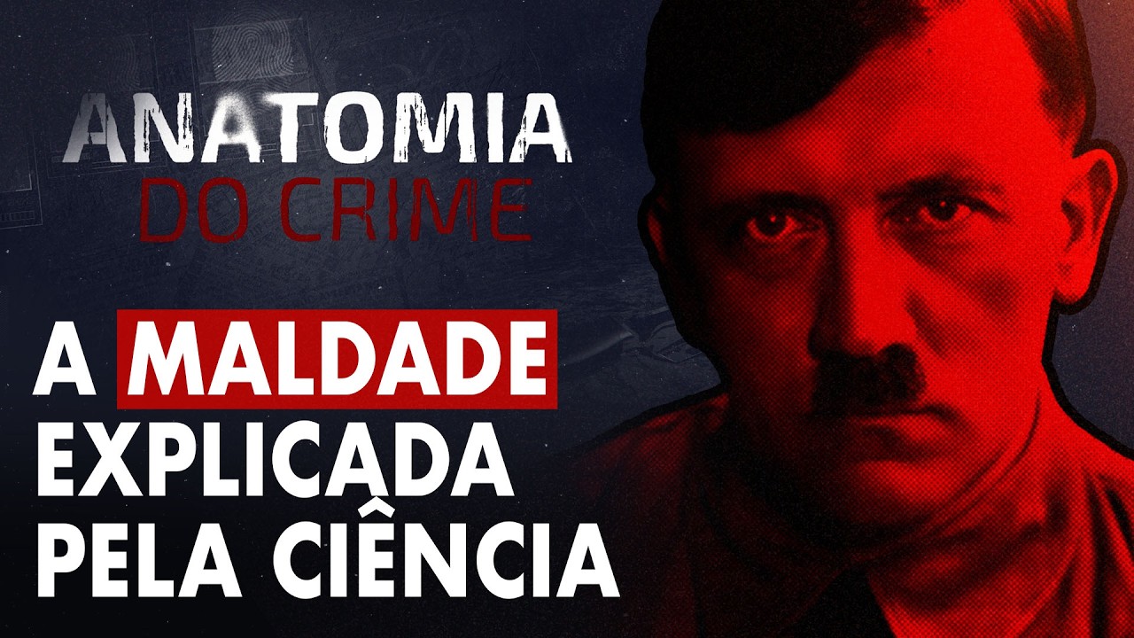 ANATOMIA DO CRIME - O QUE É A MALDADE E COMO ELA INFLUÊNCIA OS SERES HUMANOS?