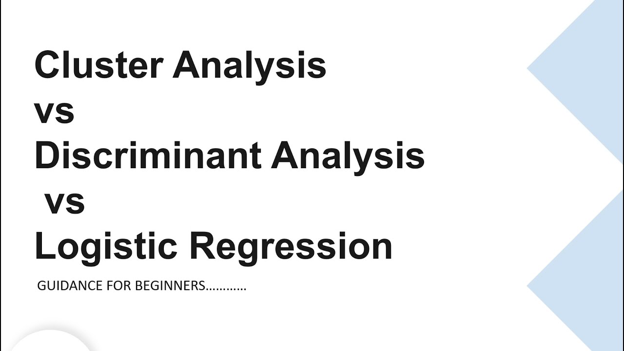 Cluster Analysis vs Discriminant Analysis vs Logistic Regression
