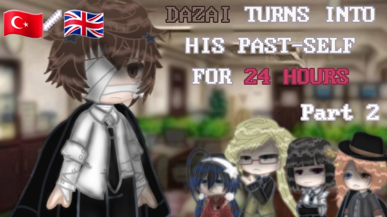 🇹🇷/🇬🇧 | DAZAI TURNS INTO HIS PAST-SELF FOR 24 HOURS | part 2 |Bungou Stray Dogs Gacha