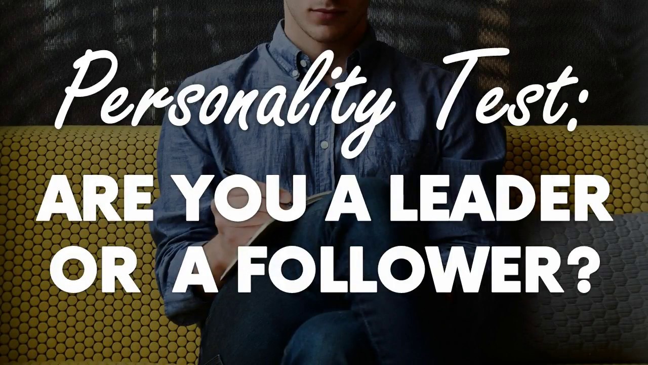 Personality Test: Are you a LEADER or a FOLLOWER?