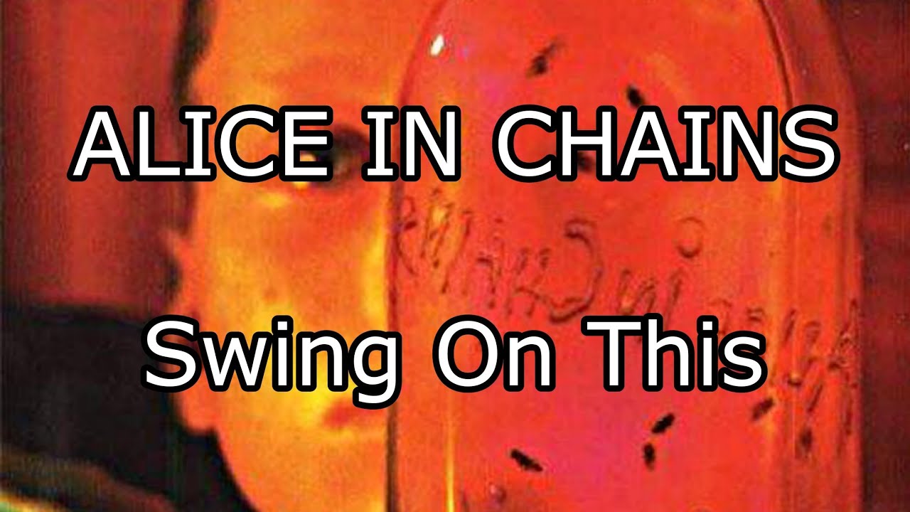 ALICE IN CHAINS - Swing On This (Lyric Video)
