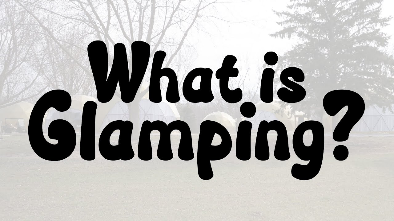 What is Glamping?
