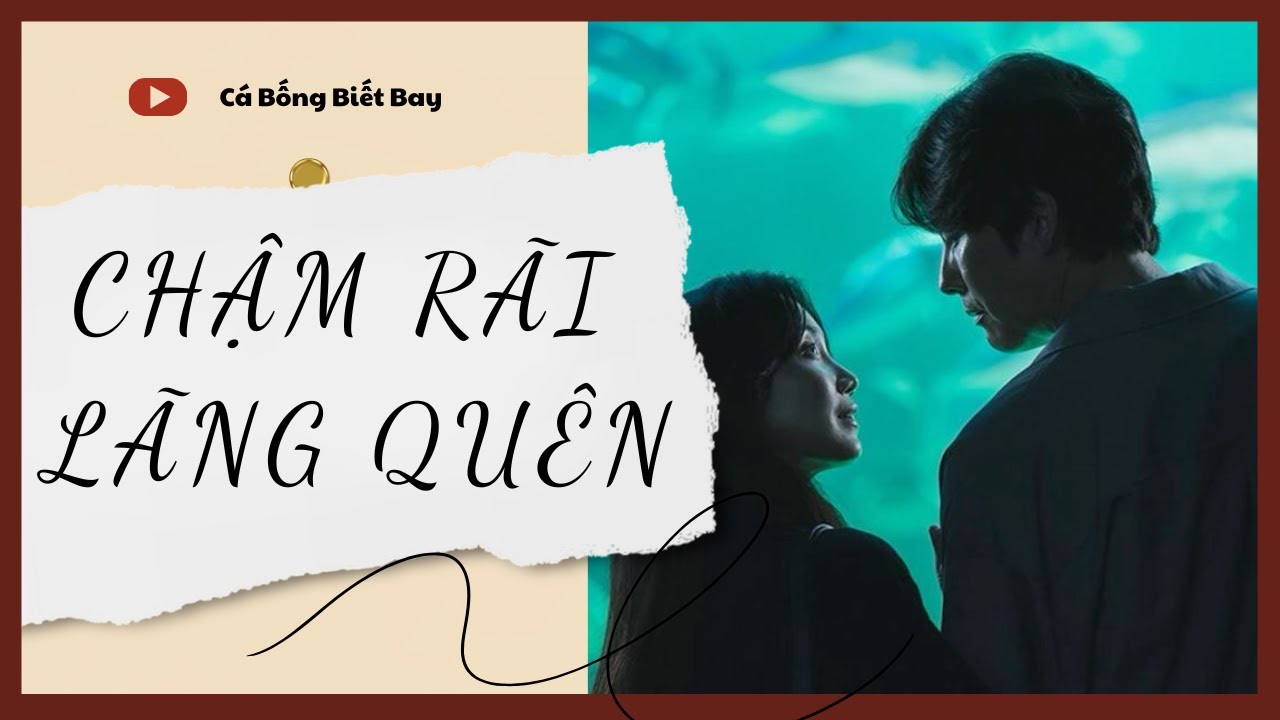 [Audio Truyện] [FULL] CHẬM RÃI LÃNG QUYÊN || Cá Bống Biết Bay || Ngôn Tình Ngược Tâm