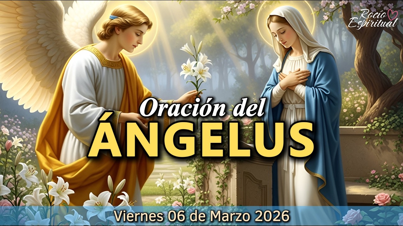 Ángelus de Hoy: Viernes 06 de Marzo 2026 | Virgen María 💙 | Oración Católica