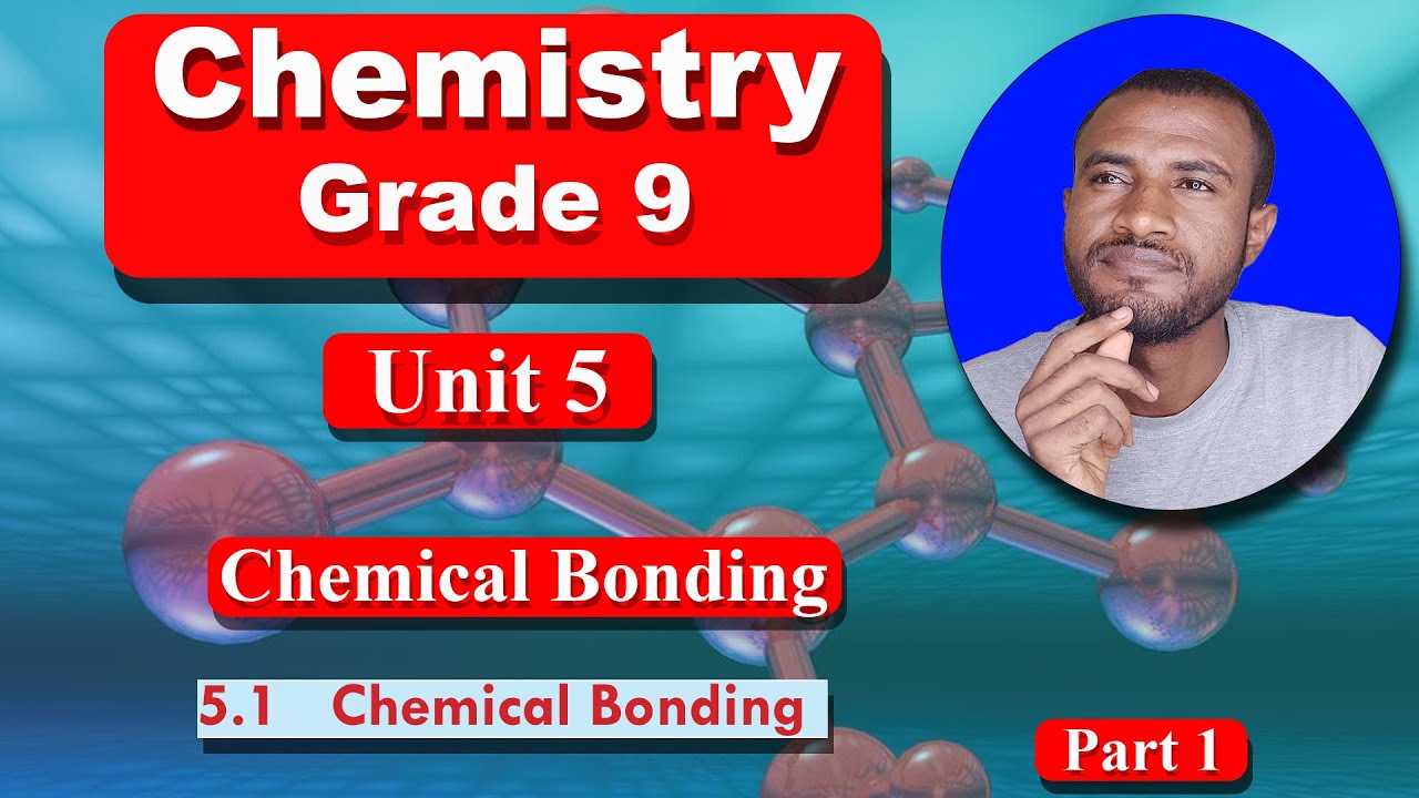 Chemistry grade 9 unit 5 part 1 | Chemical bonding | Chemical bonding