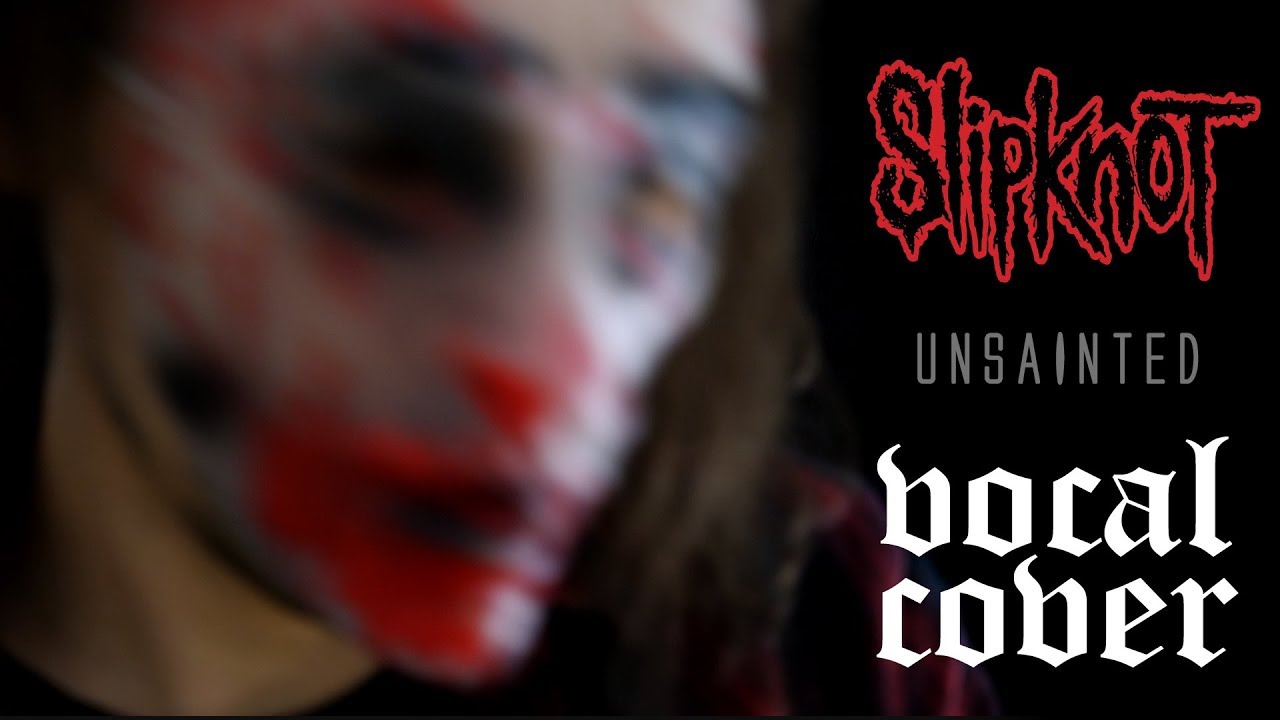 Slipknot - Unsainted [VOCAL COVER]