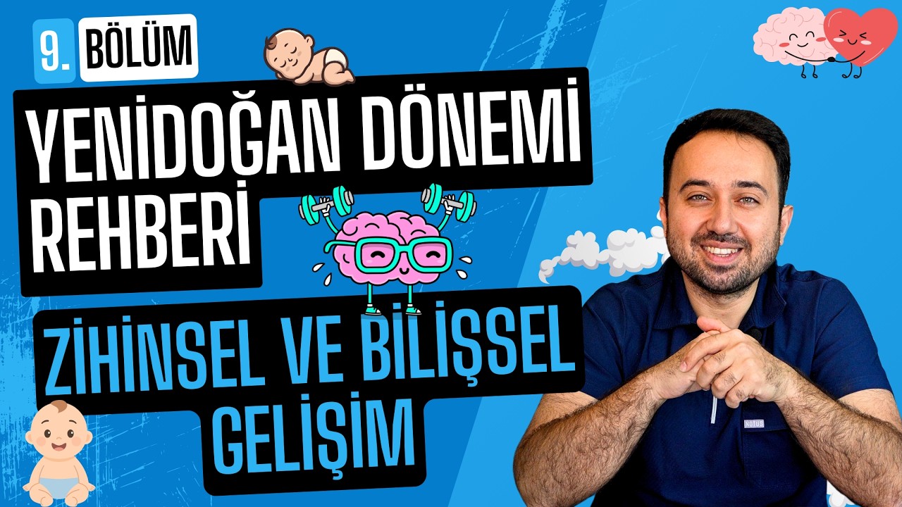 Yenidoğan Dönemi Rehberi Bölüm 9: Zihin ve Bilişsel Gelişim | 0-12 Ayda Beyin Nasıl Gelişir?