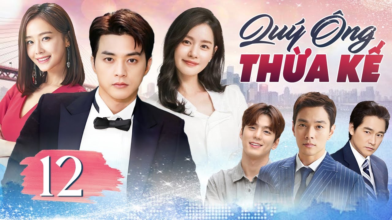 Phim Hàn Quốc | QUÝ ÔNG THỪA KẾ - Tập 12 (Lồng Tiếng) Full Bộ Phim Tâm Lý Tình Cảm Hấp Dẫn Nhất 2025
