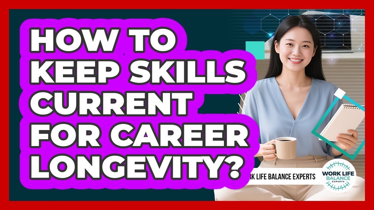 How To Keep Skills Current For Career Longevity?