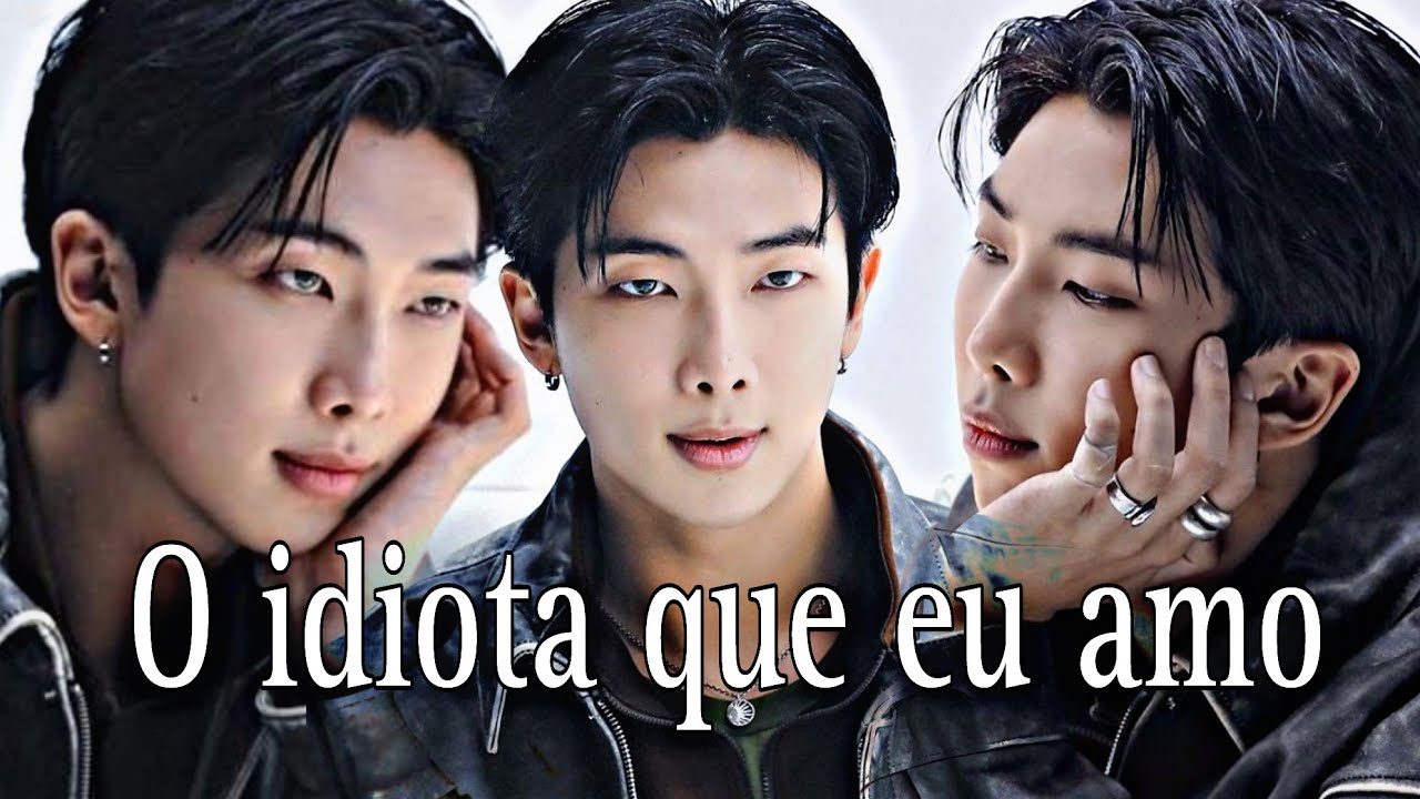 IMAGINE NAMJIN - O IDIOTA QUE EU AMO (Ep único)