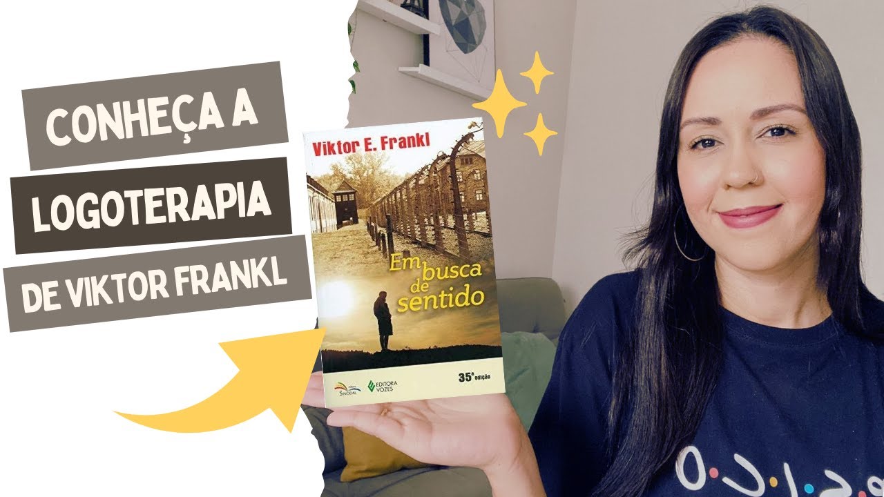 Logoterapia: A Psicologia do Sentido da Vida de Viktor Frankl