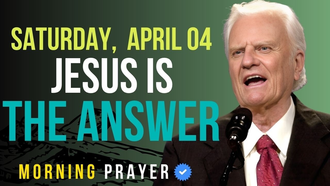 Saturday, April 4 | Pray First &mdash; Call On The Name of Jesus | Billy Graham Sermons