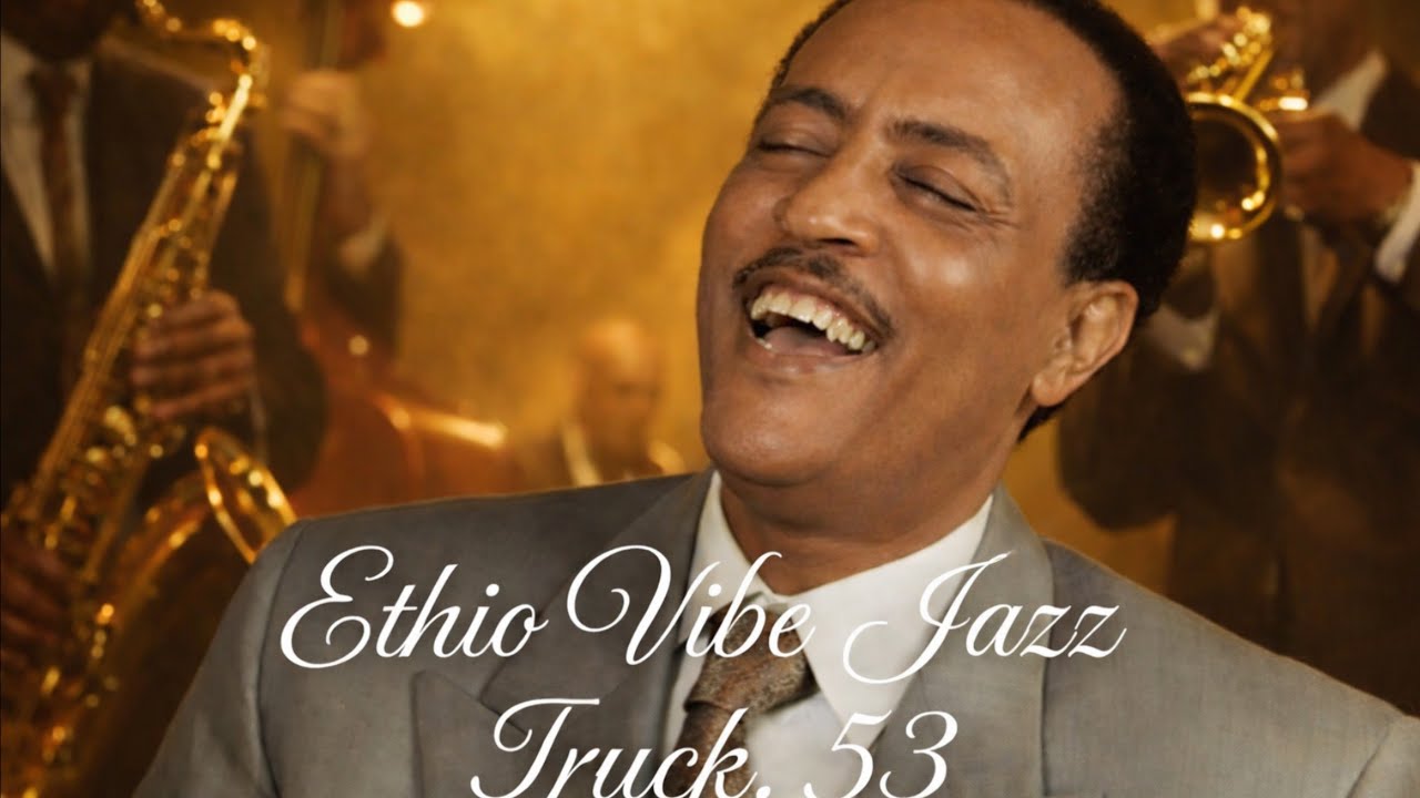 Ethiopian Instrumental Music Jazz Truck. 53 | ጥላሁን ገሰሰ | Tilahun Gessesse | 