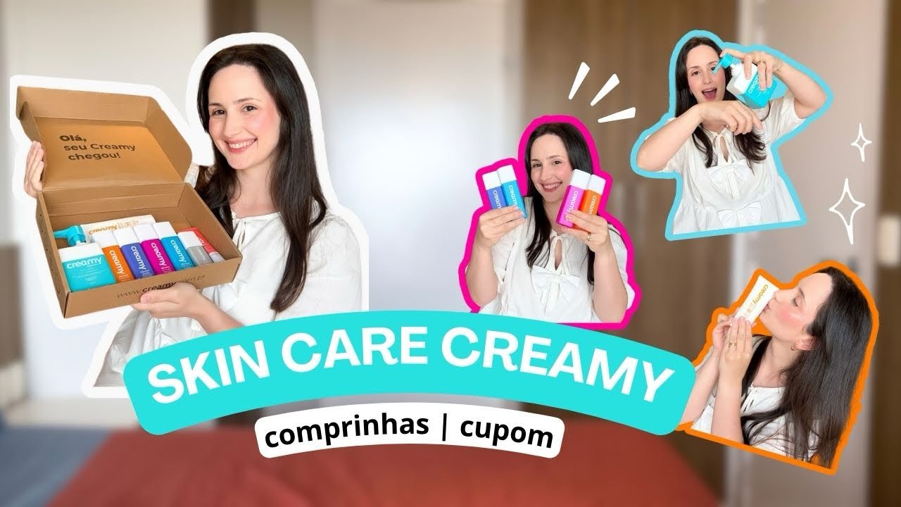 SKIN CARE CREAMY | rotina de skin care + comprinhas *CUPOM CREAMY