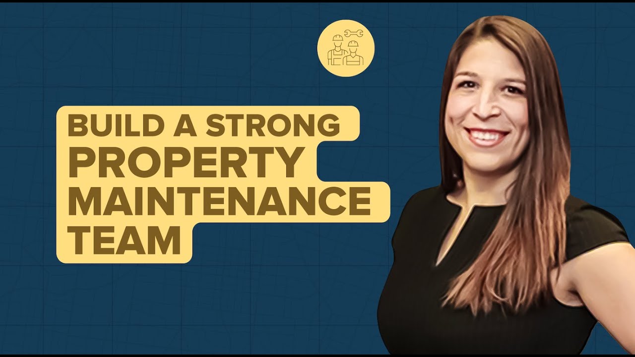 Property Management Master Series: How to Build a Strong Property Maintenance Team