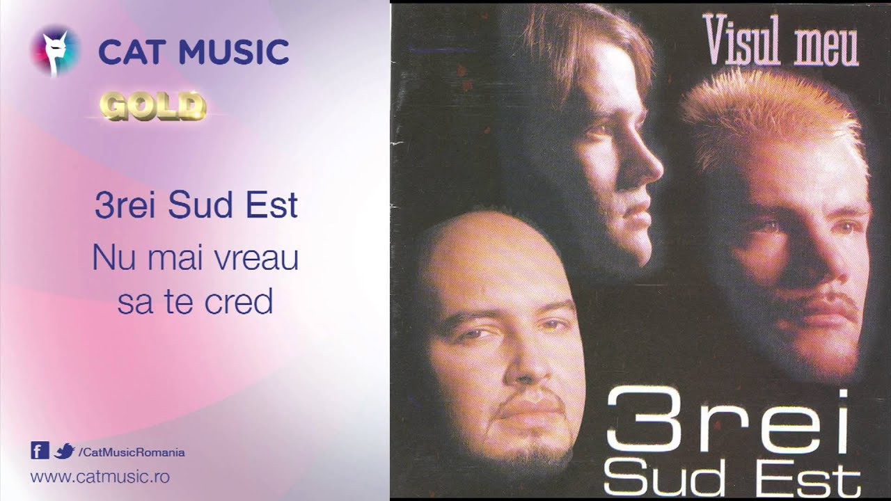 3rei Sud Est - Nu mai vreau sa te cred
