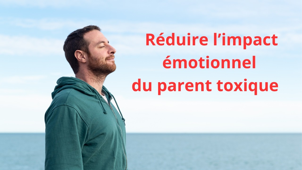 Réduire l'impact émotionnel du parent toxique