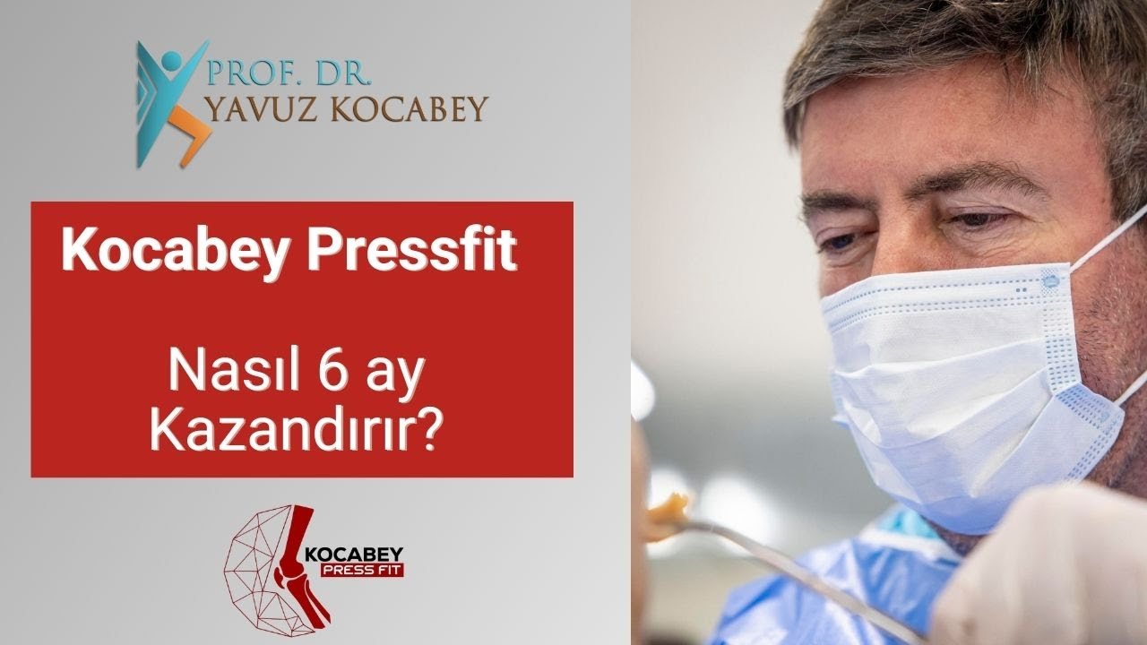 Kocabey Pressfit ameliyatı nasıl 6 ay kazandırır?'