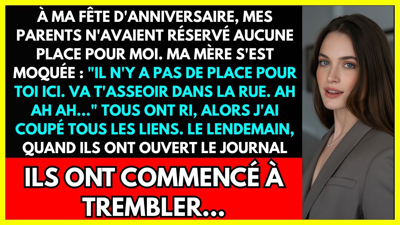 À MA FÊTE D'ANNIVERSAIRE, MES PARENTS N'AVAIENT RÉSERVÉ AUCUNE PLACE POUR MOI. MA MÈRE S'EST MOQUÉE