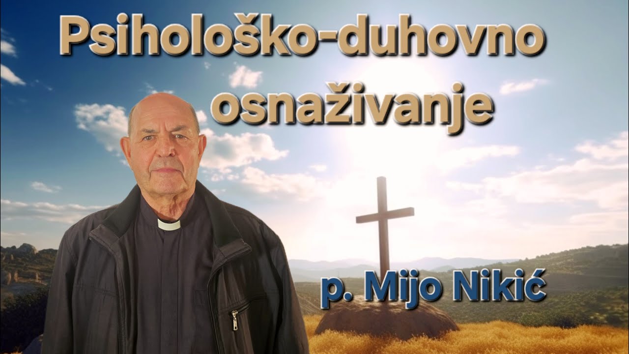 Psihološko-duhovno osnaživanje - p. Mijo Nikić