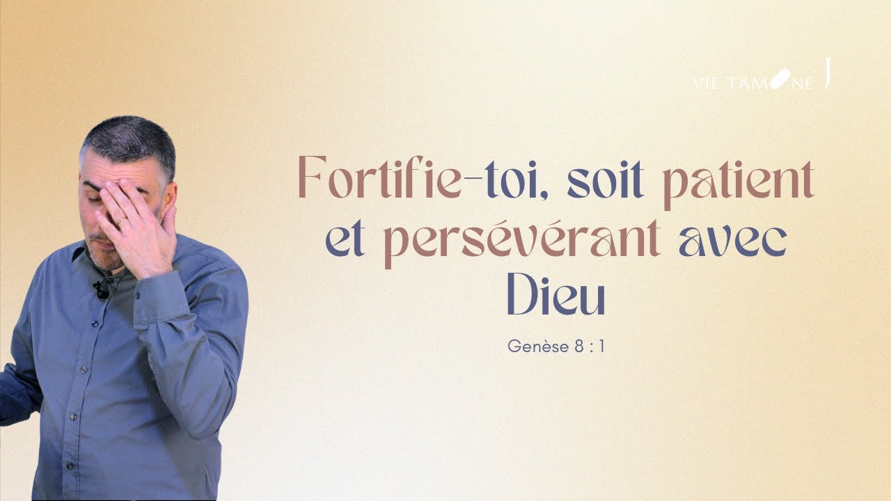 VIE TAMINE J - Fortifie-toi dans ta patience et persévérance avec Dieu