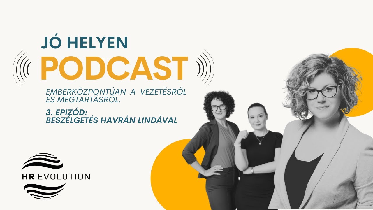 Jó helyen podcast 3. adás - Havrán Linda: Emberközpontú vezetés nemzetközi rendszerben