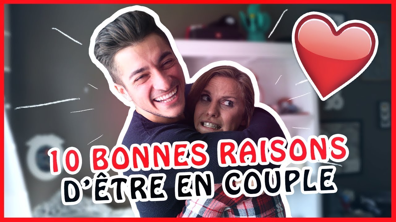 10 BONNES RAISONS D'ÊTRE EN COUPLE (ft Emy LTR)