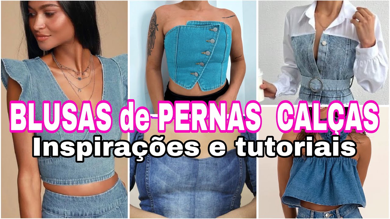 Blusas de pernas de calças inspiraçoes e tutoriais / como transformar jeans em blusas / top cropeed