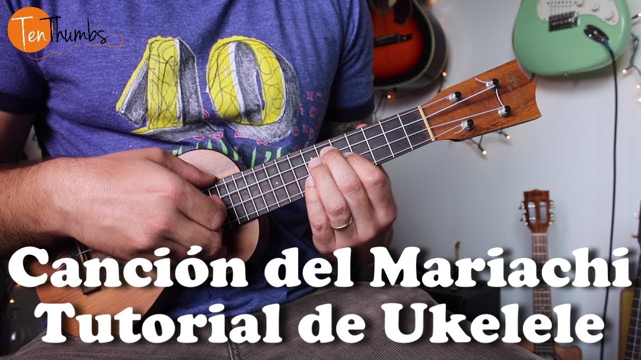Como tocar Canción del Mariachi - Tutorial de Ukelele