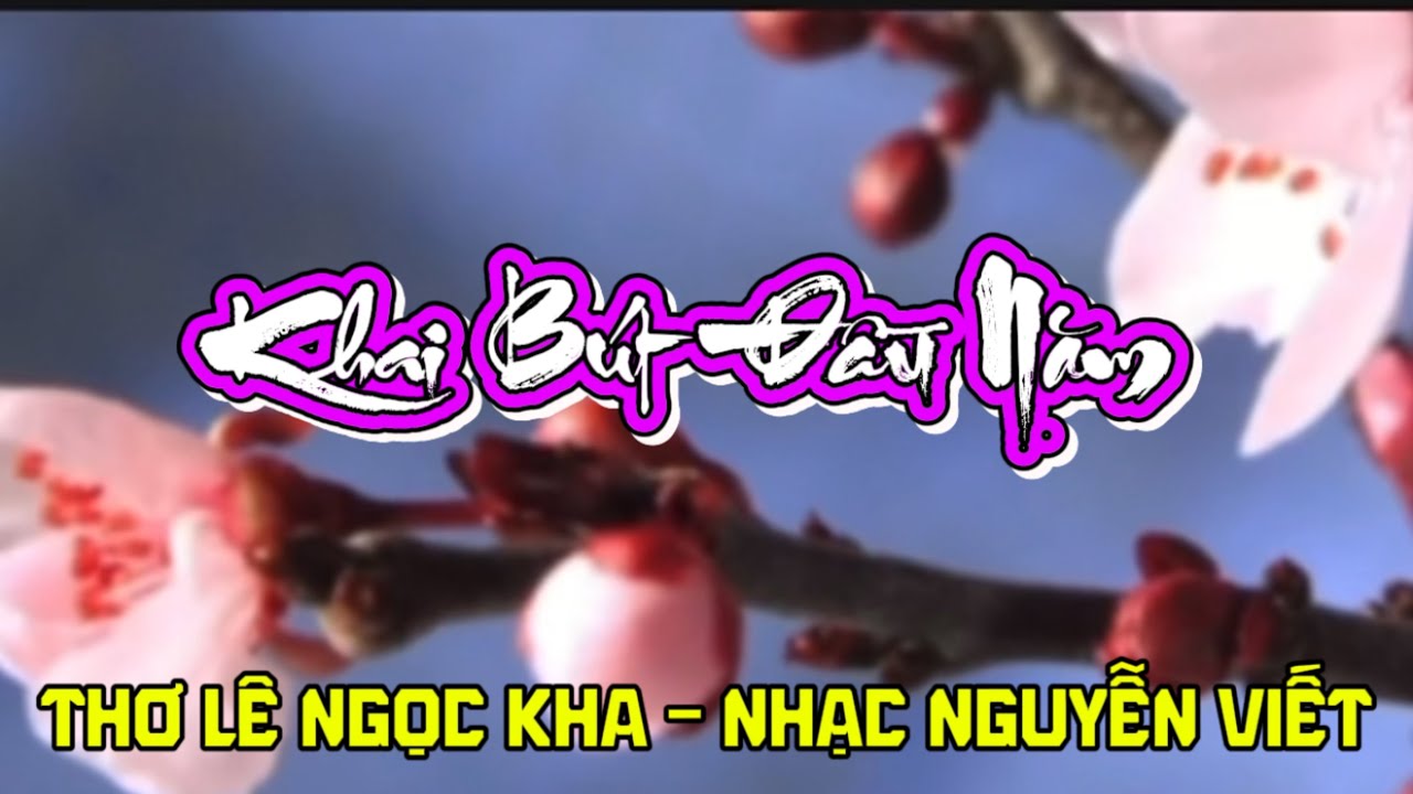 Ca khúc KHAI BÚT ĐẦU NĂM -LỜI NHÀ THƠ LÊ NGỌC KHA -NHẠC NHÀ GIÁO NGUYỄN VIẾT