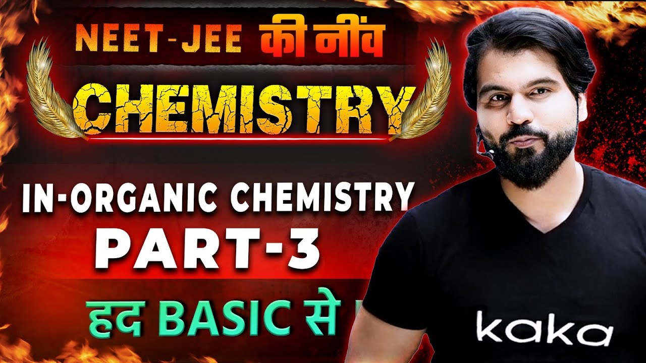 Inorganic Chemistry हद Basic से Part 3 || NEET & JEE की नींव by #abksir @neetkakajee