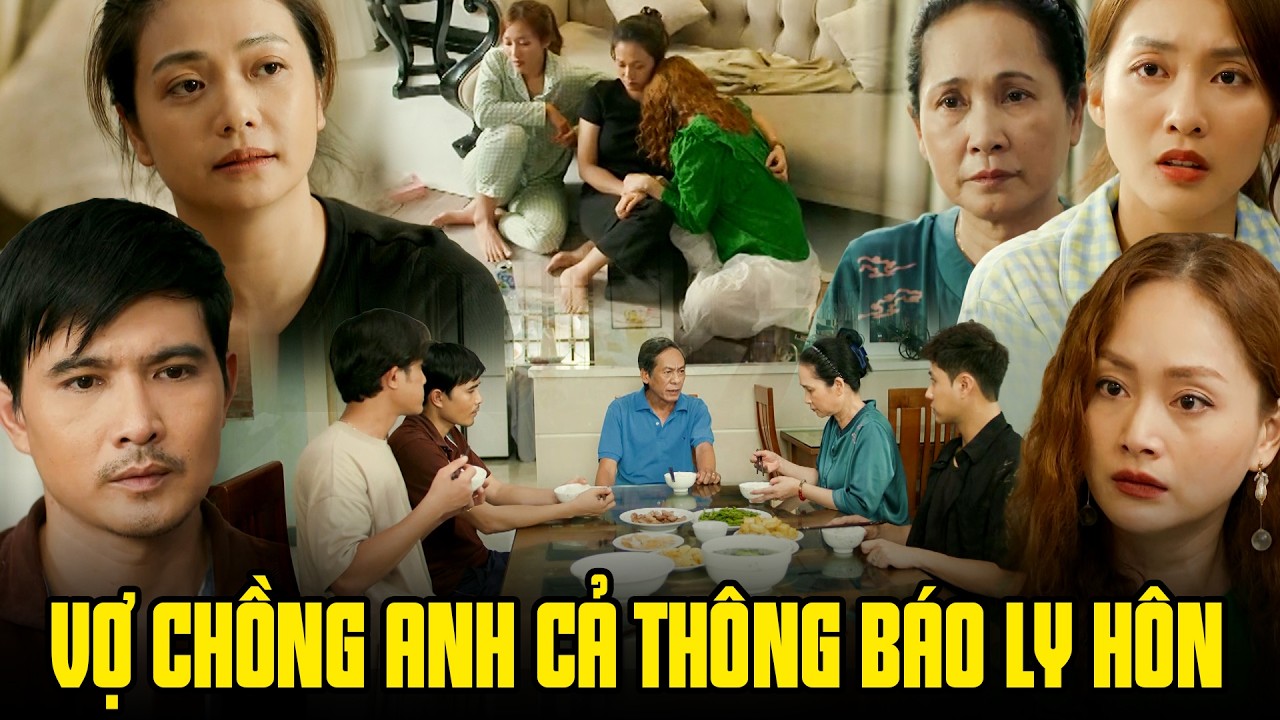 Cả nhà SỐC NẶNG và tiếc nuối khi vợ chồng anh cả thông báo LY HÔN | Gia đình mình vui bất thình lình