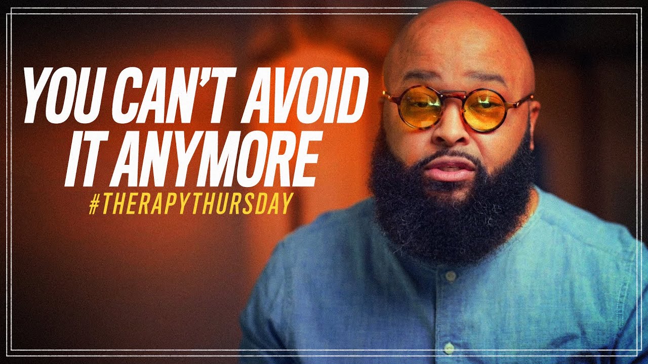 You Can't Avoid It Anymore | Therapy Thursday | Issac Curry