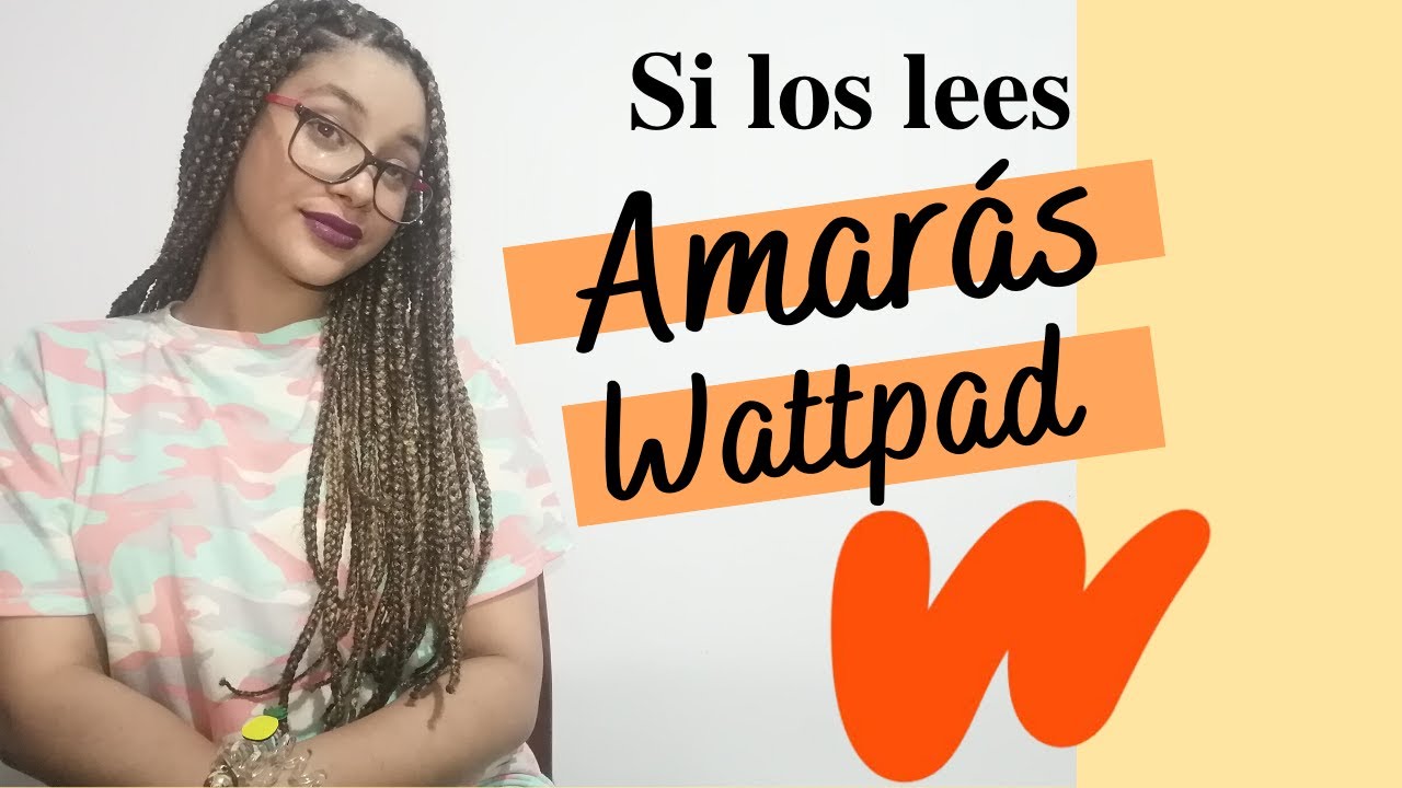 TOP 7: MEJORES LIBROS DE WATTPAD | Terminaras casi ADICTO a ellos 😱